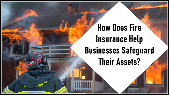 Best Fire Insurance Help Businesses Safeguard Their Assets?